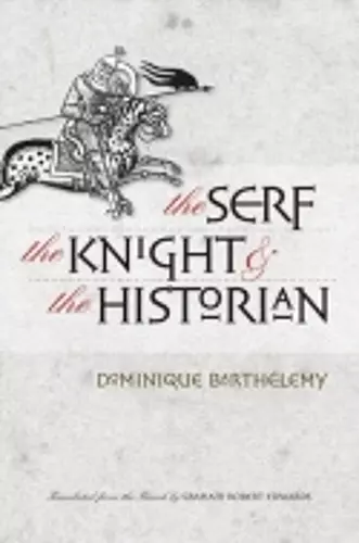 The Serf, the Knight, and the Historian cover
