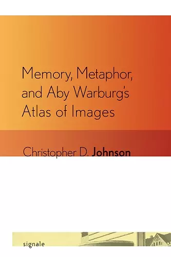 Memory, Metaphor, and Aby Warburg's Atlas of Images cover