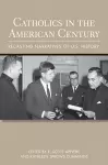 Catholics in the American Century cover