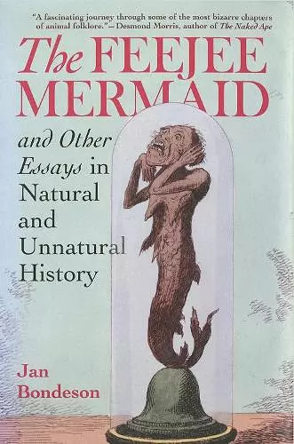 The Feejee Mermaid and Other Essays in Natural and Unnatural History cover