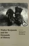 Walter Benjamin and the Demands of History cover