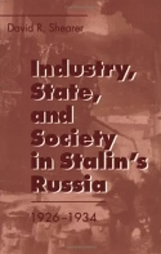 Industry, State, and Society in Stalin's Russia, 1926–1934 cover