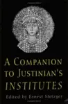 A Companion to Justinian's "Institutes" cover