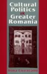 Cultural Politics in Greater Romania cover