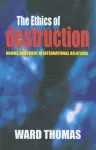 The Ethics of Destruction cover