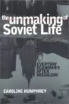 The Unmaking of Soviet Life cover