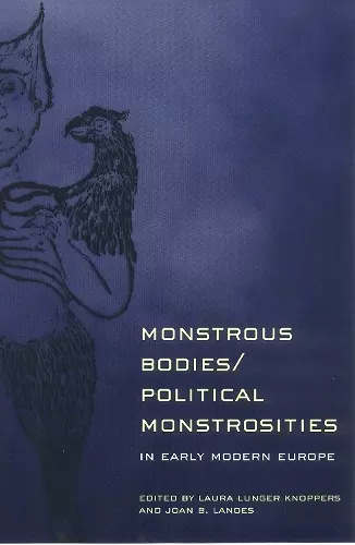 Monstrous Bodies/Political Monstrosities in Early Modern Europe cover