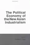 The Political Economy of the New Asian Industrialism cover