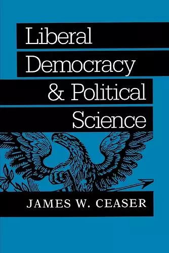 Liberal Democracy and Political Science cover