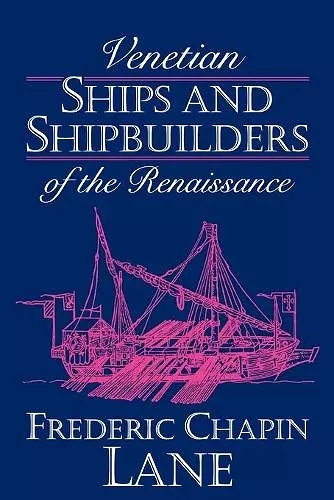 Venetian Ships and Shipbuilders of the Renaissance cover