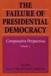 The Failure of Presidential Democracy cover