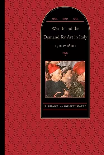 Wealth and the Demand for Art in Italy, 1300-1600 cover