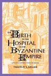 The Birth of the Hospital in the Byzantine Empire cover