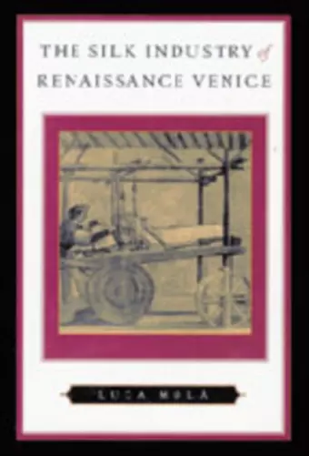 The Silk Industry of Renaissance Venice cover