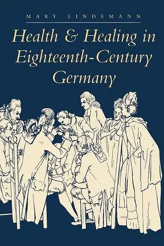 Health and Healing in Eighteenth-Century Germany cover