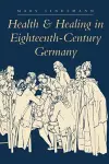 Health and Healing in Eighteenth-Century Germany cover