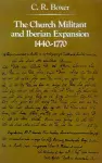 The Church Militant and Iberian Expansion, 1440-1770 cover