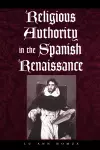 Religious Authority in the Spanish Renaissance cover