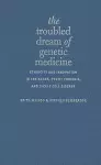 The Troubled Dream of Genetic Medicine cover