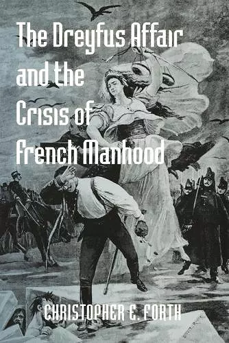 The Dreyfus Affair and the Crisis of French Manhood cover