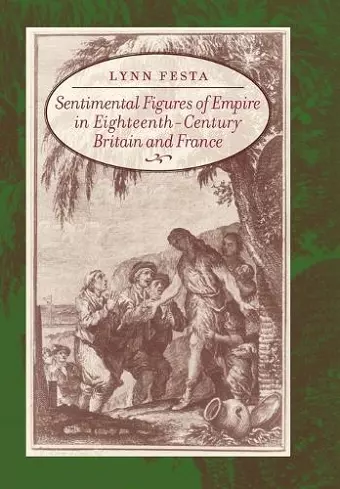 Sentimental Figures of Empire in Eighteenth-Century Britain and France cover