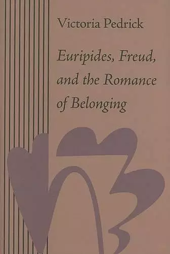 Euripides, Freud, and the Romance of Belonging cover