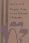 Euripides, Freud, and the Romance of Belonging cover