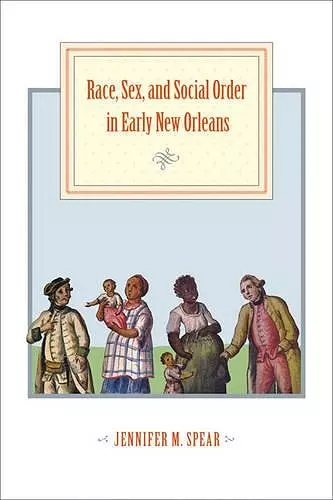 Race, Sex, and Social Order in Early New Orleans cover