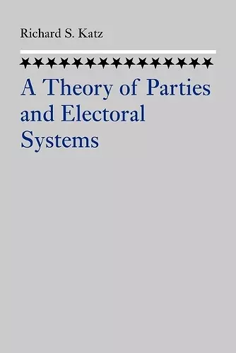 A Theory of Parties and Electoral Systems cover