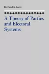 A Theory of Parties and Electoral Systems cover