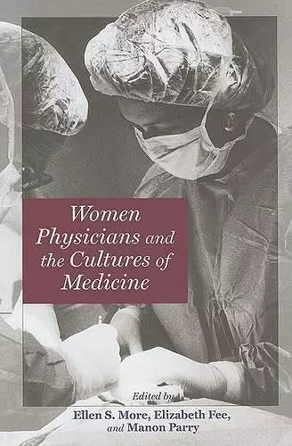 Women Physicians and the Cultures of Medicine cover