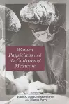 Women Physicians and the Cultures of Medicine cover