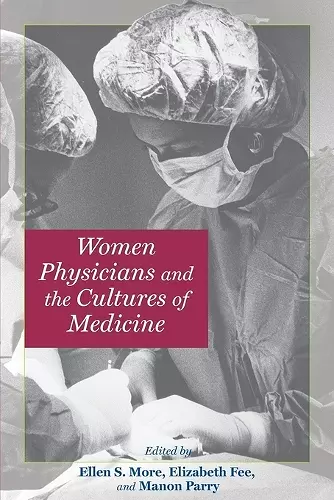 Women Physicians and the Cultures of Medicine cover