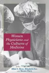 Women Physicians and the Cultures of Medicine cover