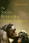 The Social Behavior of Older Animals cover