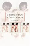 Moments of Truth in Genetic Medicine cover