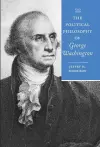 The Political Philosophy of George Washington cover