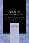 Bioethics in a Liberal Society cover