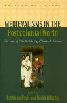 Medievalisms in the Postcolonial World cover