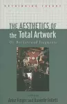 The Aesthetics of the Total Artwork cover