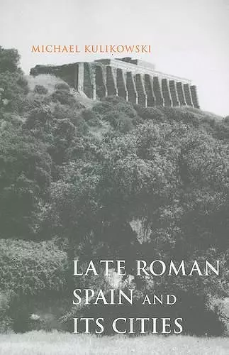 Late Roman Spain and Its Cities cover