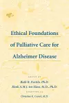 Ethical Foundations of Palliative Care for Alzheimer Disease cover