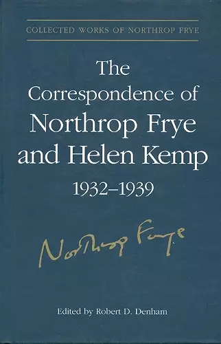 The Correspondence of Northrop Frye and Helen Kemp, 1932-1939 cover