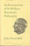 An Examination of Sir William Hamilton's Philosophy cover