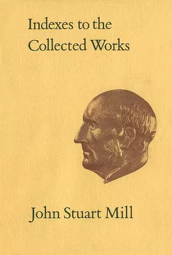 Indexes to the Collected Works of John Stuart Mill cover