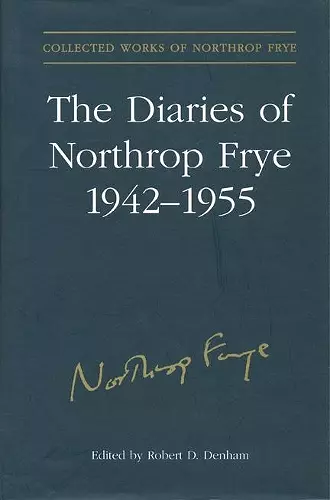 The Diaries of Northrop Frye, 1942-1955 cover