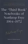 The 'Third Book' Notebooks of Northrop Frye, 1964-1972: The Critical Comedy cover