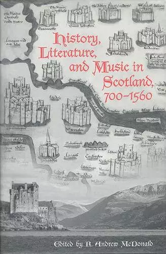 History, Literature, and Music in Scotland, 700-1560 cover