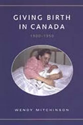 Giving Birth in Canada, 1900-1950 cover