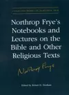Northrop Frye's Notebooks and Lectures on the Bible and Other Religious Texts cover